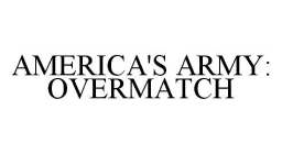 AMERICA'S ARMY: OVERMATCH