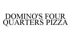 DOMINO'S FOUR QUARTERS PIZZA