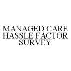 MANAGED CARE HASSLE FACTOR SURVEY