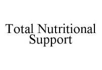 TOTAL NUTRITIONAL SUPPORT