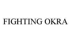 FIGHTING OKRA