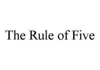 THE RULE OF FIVE
