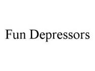 FUN DEPRESSORS
