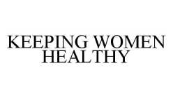 KEEPING WOMEN HEALTHY