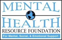 MENTAL HEALTH RESOURCE FOUNDATION FOR MENTAL SOCIAL & EMOTIONAL SUPPORT