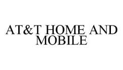 AT&T HOME AND MOBILE