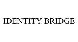 IDENTITY BRIDGE