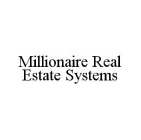 MILLIONAIRE REAL ESTATE SYSTEMS