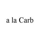 A LA CARB