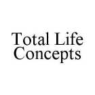 TOTAL LIFE CONCEPTS