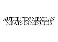 AUTHENTIC MEXICAN MEATS IN MINUTES