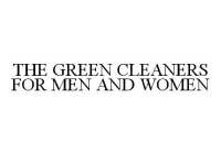 THE GREEN CLEANERS FOR MEN AND WOMEN