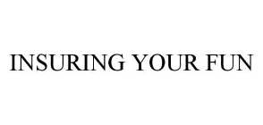 INSURING YOUR FUN
