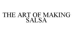 THE ART OF MAKING SALSA