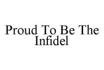 PROUD TO BE THE INFIDEL