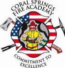 CORAL SPRINGS FIRE ACADEMY COMMITMENT TO EXCELLENCE