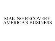 MAKING RECOVERY AMERICA'S BUSINESS