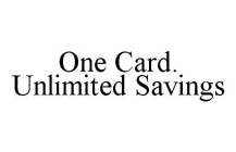 ONE CARD. UNLIMITED SAVINGS