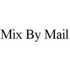 MIX BY MAIL
