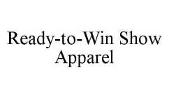 READY-TO-WIN SHOW APPAREL