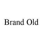 BRAND OLD