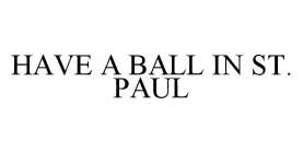 HAVE A BALL IN ST. PAUL
