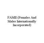 FAMII (FEMALES AND MALES INTERNATIONALLY INCORPORATED)