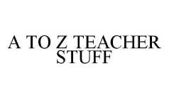 A TO Z TEACHER STUFF