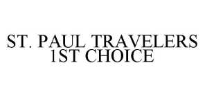 ST. PAUL TRAVELERS 1ST CHOICE