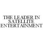 THE LEADER IN SATELLITE ENTERTAINMENT