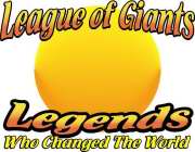 LEAGUE OF GIANTS. LEGENDS WHO CHANGED THE WORLD