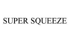 SUPER SQUEEZE