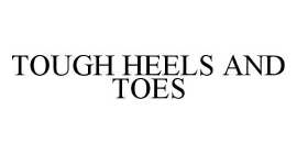 TOUGH HEELS AND TOES