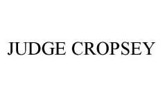 JUDGE CROPSEY