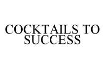 COCKTAILS TO SUCCESS