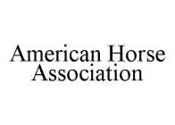 AMERICAN HORSE ASSOCIATION