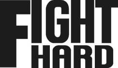 FIGHT HARD