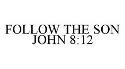 FOLLOW THE SON JOHN 8:12