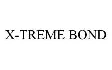 X-TREME BOND
