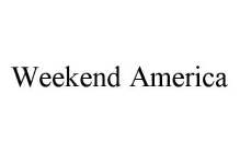 WEEKEND AMERICA