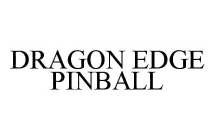DRAGON EDGE PINBALL