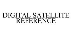 DIGITAL SATELLITE REFERENCE