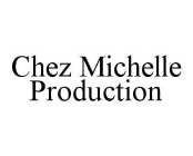 CHEZ MICHELLE PRODUCTION