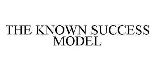 THE KNOWN SUCCESS MODEL