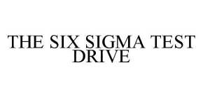 THE SIX SIGMA TEST DRIVE