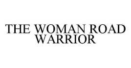 THE WOMAN ROAD WARRIOR
