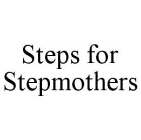 STEPS FOR STEPMOTHERS