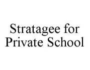 STRATAGEE FOR PRIVATE SCHOOL