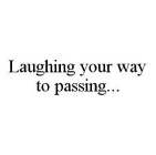 LAUGHING YOUR WAY TO PASSING...