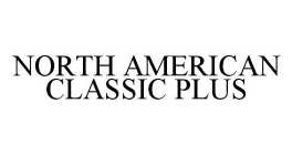 NORTH AMERICAN CLASSIC PLUS